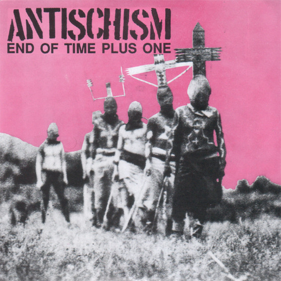 Antischism - End Of Time Plus One (2x7inch)