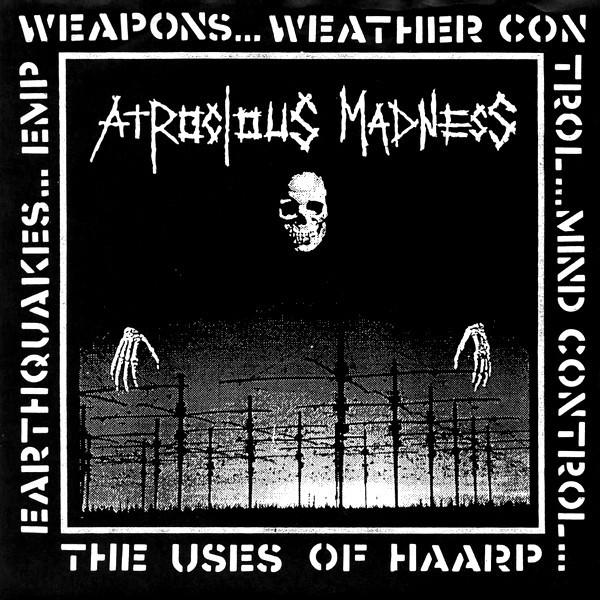 Atrocious Madness - The Uses Of Haarp (7inch)