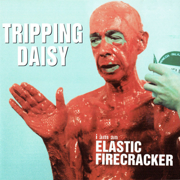 Tripping Daisy - I Am An Elastic Firecracker (CD)