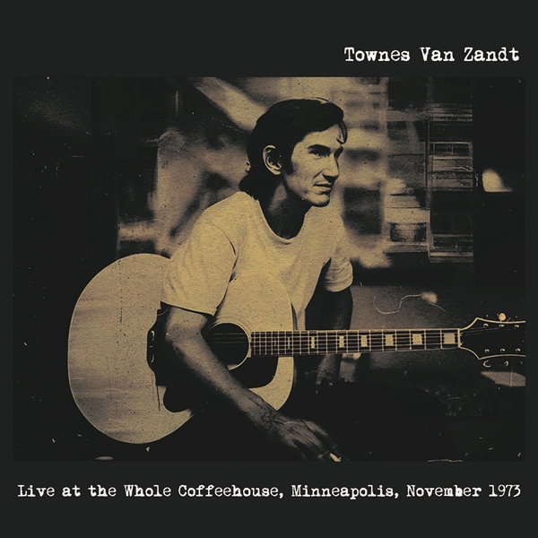 Townes Van Zandt - Live At The Whole Coffeehouse (Minneapolis 1973) (LP)