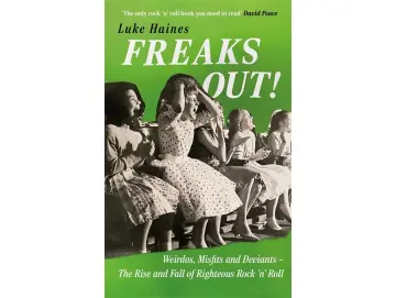 Luke Haines - Freaks Out! (Buch)