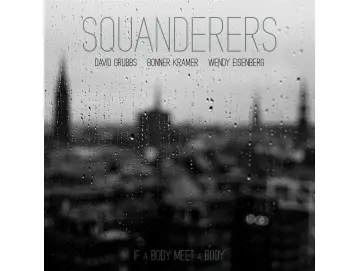 Squanderers - If A Body Meet A Body (LP)