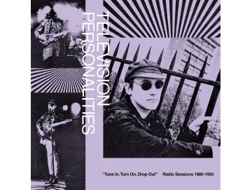 Television Personalities - Tune In, Turn On, Drop Out: Radio Sessions (1980-1993) (2LP)