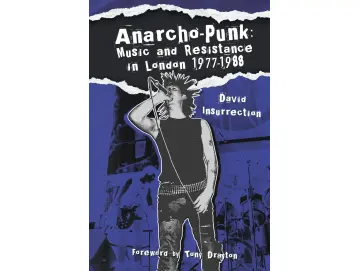 David Insurrection - Anarcho-Punk: Music And Resistance In London (1977-1988) (Buch)