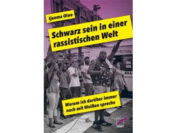 Ijeoma Oluo - Schwarz Sein In Einer Rassistischen Welt (Buch)
