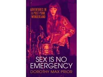 Dorothy Max Prior - Sex Is No Emergency (Buch)