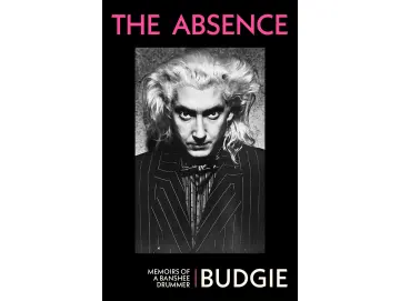 Budgie - The Absence: Memoirs Of A Banshee Drummer (Buch)
