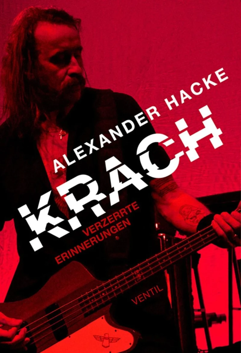 Alexander Hacke - Krach (Verzerrte Erinnerungen) (Buch) Alexander Hacke - Krach (Verzerrte Erinnerungen) (Buch)