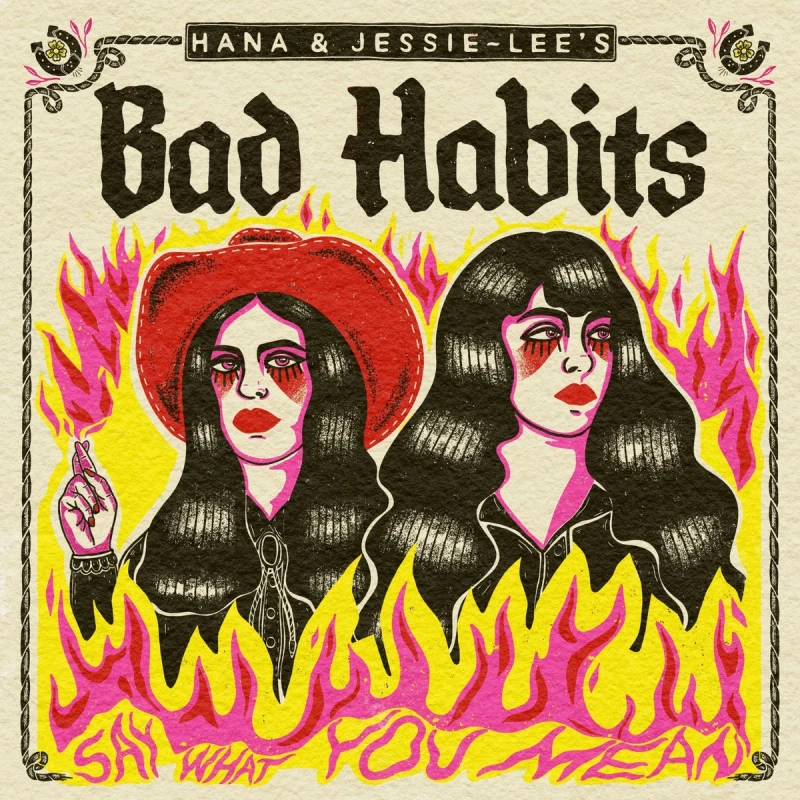 Hana & Jessie-Lee's Bad Habbits - Say What You Mean (LP)