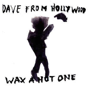 Dave From Hollywood - Wax A Hot One (LP)