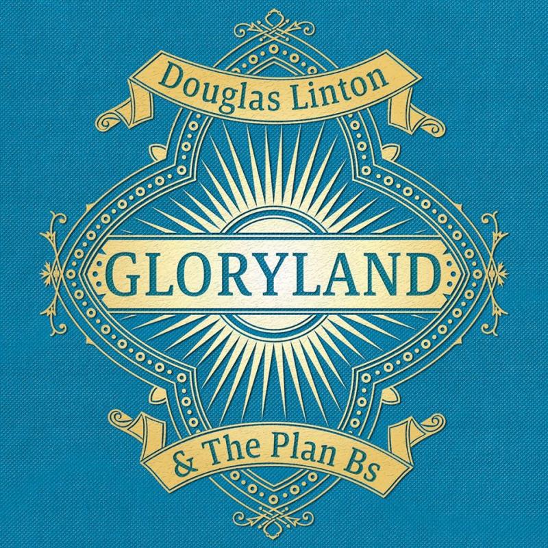 Douglas Linton & The Plan Bs - Gloryland (CD)