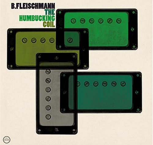B. Fleischmann - The Humbucking Coil (LP)