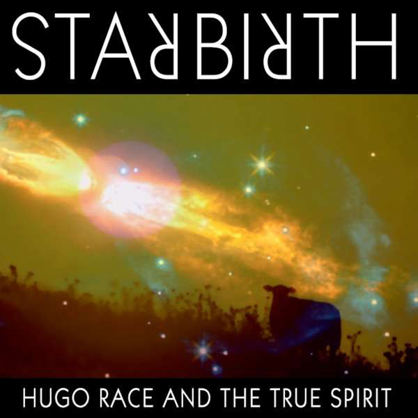 Hugo Race & True Spirit ‎- Starbirth / Stardeath (LP)