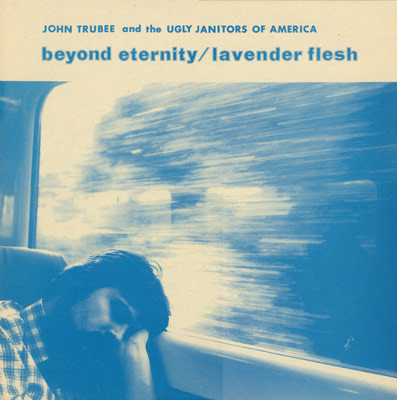 John Trubee and The Ugly Janitors Of America - Beyond Eternity / Lavender Flesh (LP)