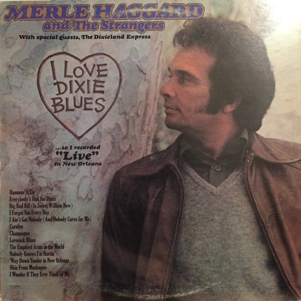 Merle Haggard And The Strangers - I Love Dixie Blues... So I Recorded Live In New Orleans (LP