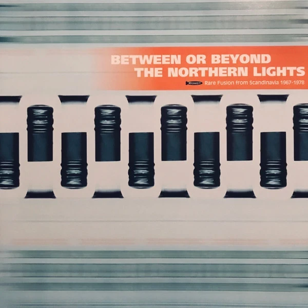 Various - Between Or Beyond The Northern Lights (Rare Fusion From Scandinavia) (1967-1978) (2LP) Various - Between Or Beyond The Northern Lights (Rare Fusion From Scandinavia) (1967-1978) (2LP)