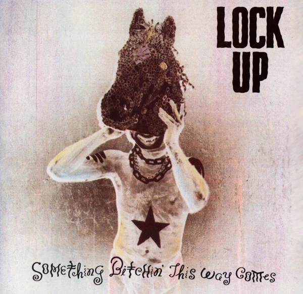 Lock Up – Something Bitchin' This Way Comes (LP)
