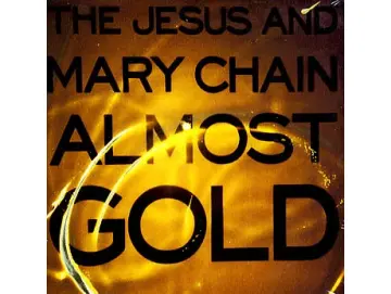 The Jesus And Mary Chain - Almost Gold (12inch)